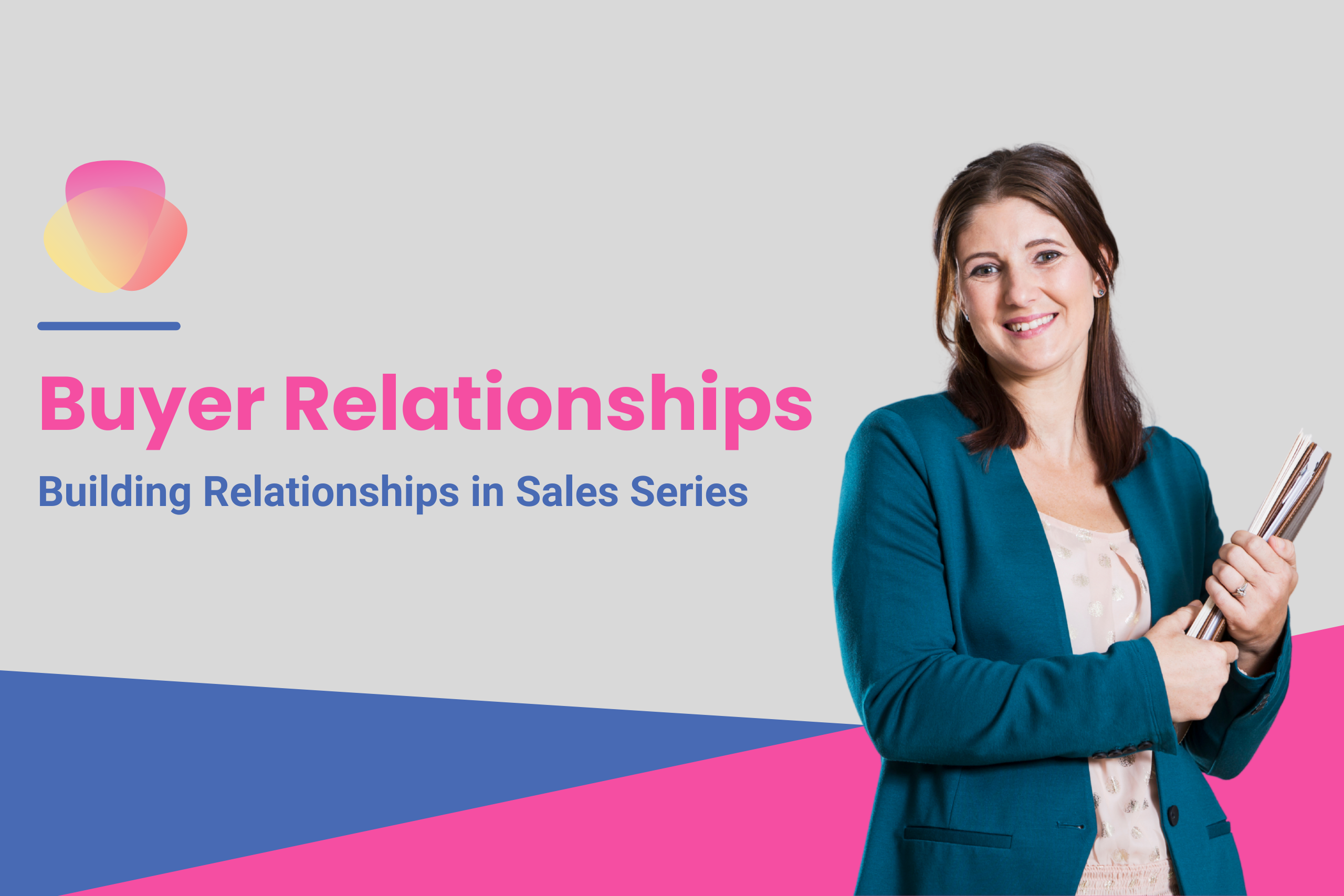 Building Relationships in Sales: Buyer Relationships